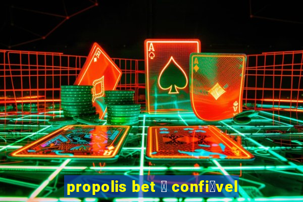 propolis bet 茅 confi谩vel